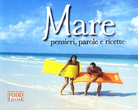 Mare. Pensieri, Parole E Ricette Mare. Pensieri, Parole E Ricette