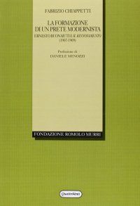La formazione di un prete modernista. Ernesto Buonaiuti e il rinnovamento (1907-1909)