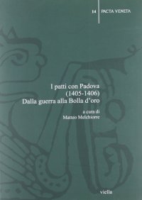 I patti con Padova (1405-1406). Dalla guerra alla Bolla d'oro