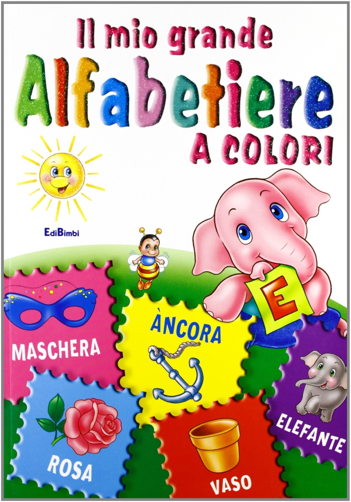 Il Mio Grande Alfabetiere a Colori Il Mio Grande Alfabetiere a Colori