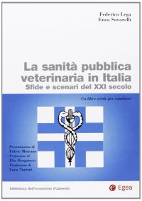 La sanità pubblica veterinaria in Italia. Sfide e scenari del XXI secolo