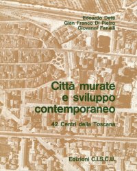 Città murate e sviluppo contemporaneo. 42 centri della toscana