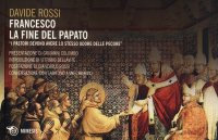 Francesco. La fine del papato. I pastori devono avere lo stesso odore delle pecore