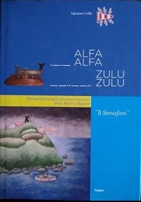 Alfa alfa zulu zulu. Per una storia delle telecomunicazioni della Marina Militare