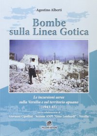 Bombe sulla linea gotica. Le incursioni aeree sulla Versilia e sul territorio Apuano (1943-45)