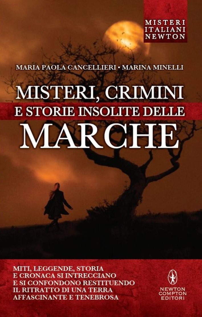 Misteri, crimini e storie insolite delle Marche Misteri, crimini e storie insolite delle Marche
