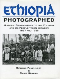 Ethiopia Photographed. Historic Photographs of the Country and Its People Taken Between 1867 and 1935