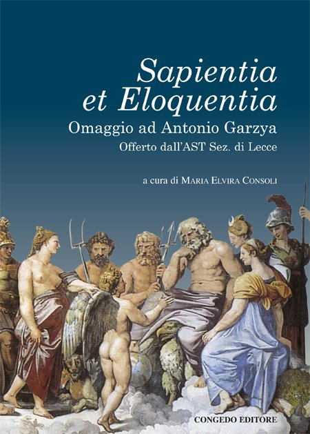 Sapientia Et Eloquentia. Omaggio ad Antonio Garzya, Offerto dall'Ast Sez. Di Lecce