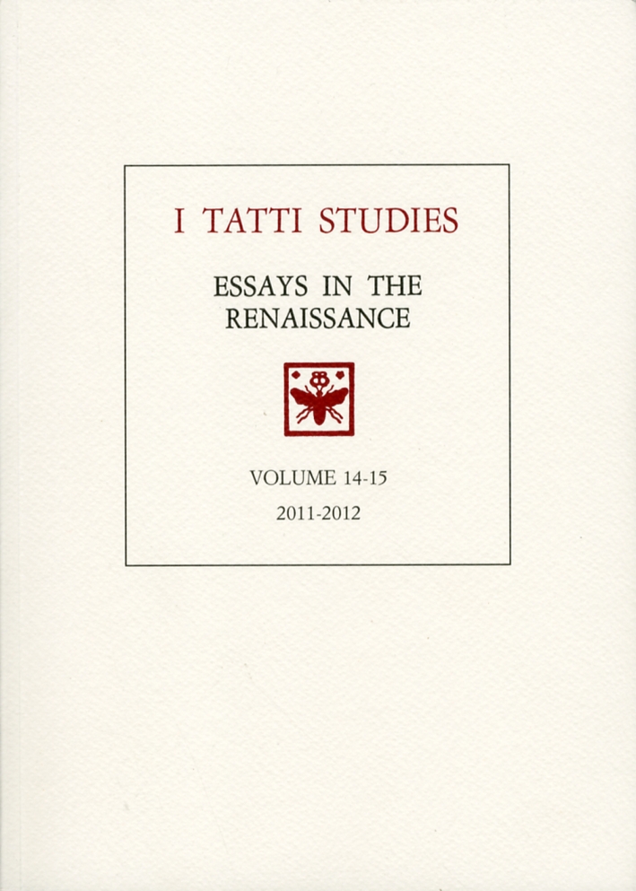 I Tatti Studies. Essays in the Renaissance. Vol. 14-15. 2011. 2012 I Tatti Studies. Essays in the Renaissance. Vol. 14-15. 2011. 2012
