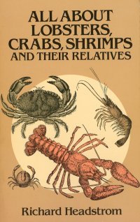 All About Lobsters, Crabs, Shrimps and Their Relatives