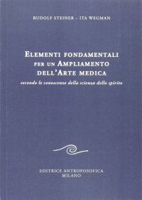 Elementi fondamentali per un ampliamento dell'arte medica secondo le conoscenze della scienza dello spirito