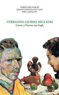 Verranno Giorni Migliori. Lettere a Vincent Van Gogh
