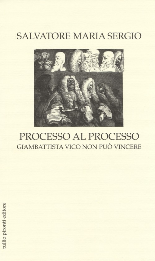 Processo al processo. Giambattista Vico non può vincere Processo al processo. Giambattista Vico non può vincere