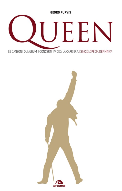 Queen. Le canzoni, gli album, i concerti, i video, la carriera: l'enciclopedia definitiva Queen. Le canzoni, gli album, i concerti, i video, la carriera: l'enciclopedia definitiva