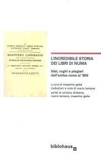 L'incredibile storia dei libri di Numa. Falsi, roghi e plagiari dall'antica Roma al '900