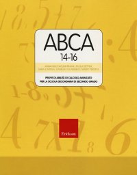 Test ABCA 14-16. Prove di abilità di calcolo avanzato per la scuola secondaria di secondo grado. Con CD-ROM