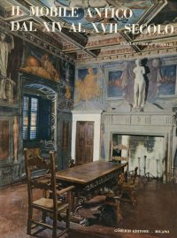 Il Mobile Antico dal XIV al XVII Secolo