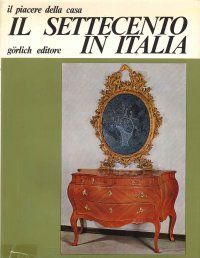 Il Settecento in Italia. Il Piacere della Casa