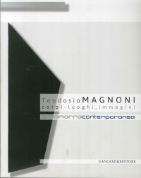 Teodosio Magnoni. Corpi-luogo, immagini