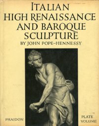 Italian High Renaissance and Baroque Sculpture. Plate Volume