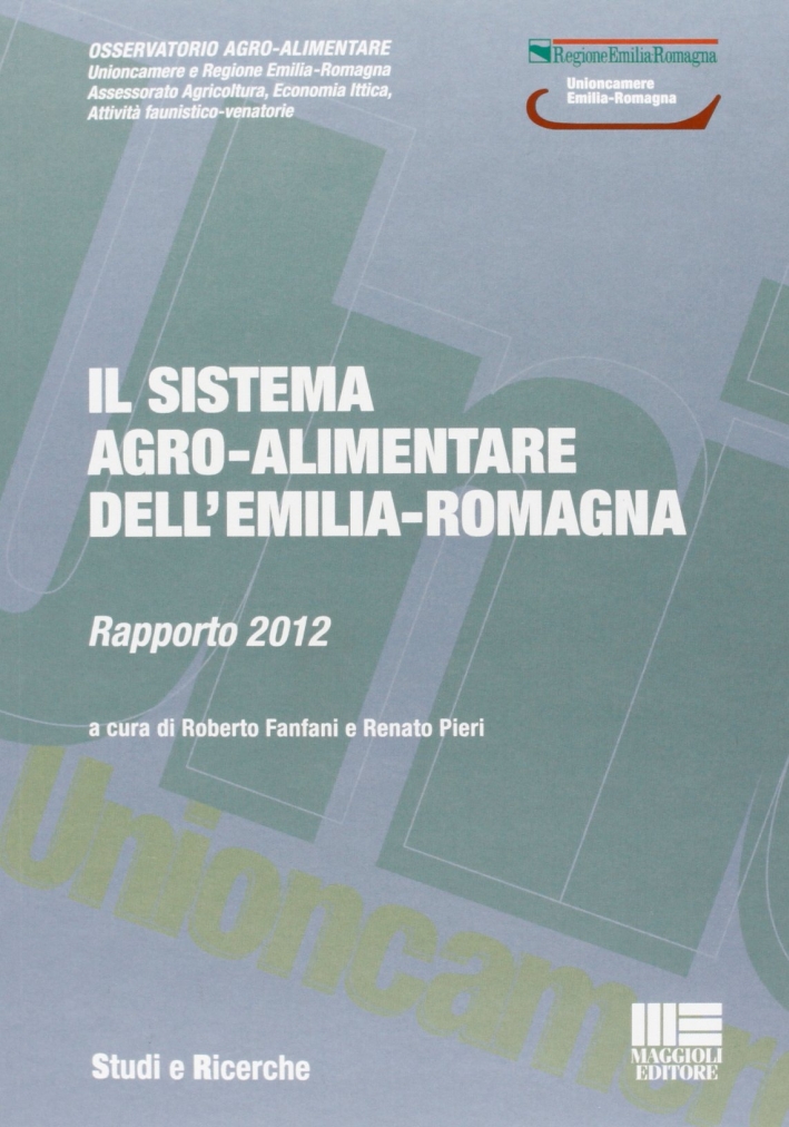 Il sistema agro-alimentare dell'Emilia-Romagna. Rapporto 2012 Il sistema agro-alimentare dell'Emilia-Romagna. Rapporto 2012