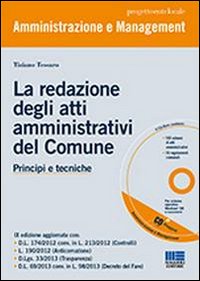 La redazione degli atti amministrativi del comune. Principi e tecniche. Con CD-ROM La redazione degli atti amministrativi del comune. Principi e tecniche. Con CD-ROM