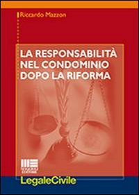 La responsabilità nel condominio dopo la riforma La responsabilità nel condominio dopo la riforma