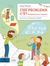 Che problema c'è. Avventure tra i numeri