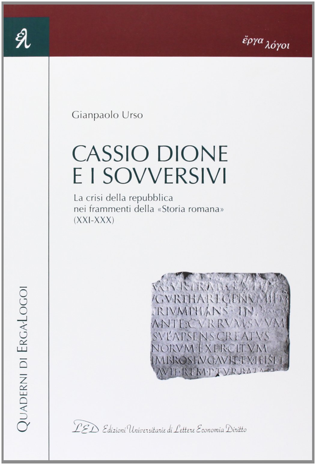Cassio Dione e i sovversivi. La crisi della Repubblica nei frammenti della Cassio Dione e i sovversivi. La crisi della Repubblica nei frammenti della