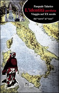 L'identità perduta. Viaggio nel XX secolo dal «carro» al «caos» L'identità perduta. Viaggio nel XX secolo dal «carro» al «caos»