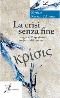 La crisi senza fine. Saggio sull'esperienza moderna del tempo La crisi senza fine. Saggio sull'esperienza moderna del tempo