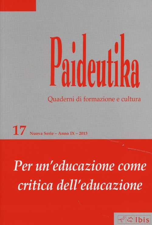 Paideutika. Vol. 17: Per un'educazione come critica dell'educazione. Paideutika. Vol. 17: Per un'educazione come critica dell'educazione.