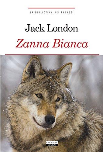 Zanna Bianca. Ediz. integrale. Con Segnalibro Zanna Bianca. Ediz. integrale. Con Segnalibro