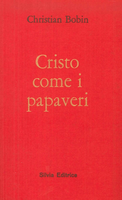 Cristo come i papaveri Cristo come i papaveri