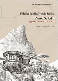 Pietro Scibilia. Ingegnere architetto (1889-1971) Pietro Scibilia. Ingegnere architetto (1889-1971)