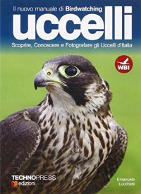 Il nuovo manuale di birdwatching. Uccelli