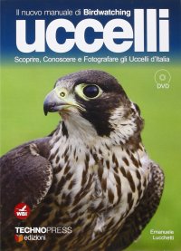 Uccelli d'Italia. Come riconoscere e fotografare gli uccelli. Con DVD
