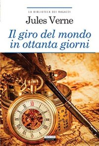 Il giro del mondo in ottanta giorni. Con Segnalibro