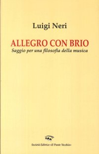 Allegro con Brio. Saggio per una Filosofia delle Musica