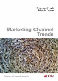 Marketing channel trends. Ediz. italiana Marketing channel trends. Ediz. italiana