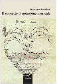 Il Concetto di Notazione Musicale Il Concetto di Notazione Musicale