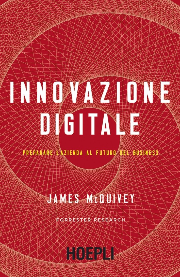 Innovazione digitale. Preparare l'azienda al futuro del business Innovazione digitale. Preparare l'azienda al futuro del business