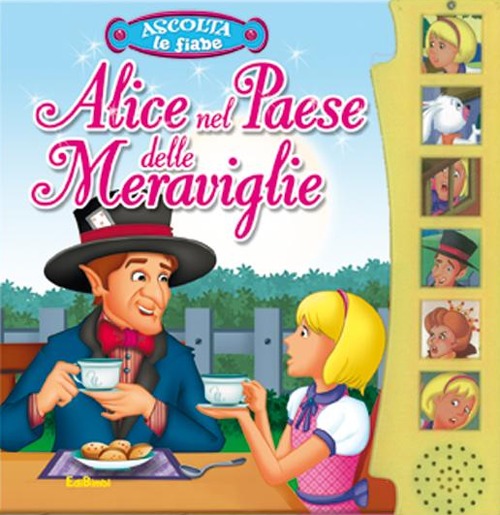 Alice nel paese delle meraviglie. Libro sonoro. Ediz. illustrata Alice nel paese delle meraviglie. Libro sonoro. Ediz. illustrata