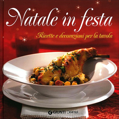 Natale in festa. Ricette e decorazioni per la tavola. Con gadget Natale in festa. Ricette e decorazioni per la tavola. Con gadget