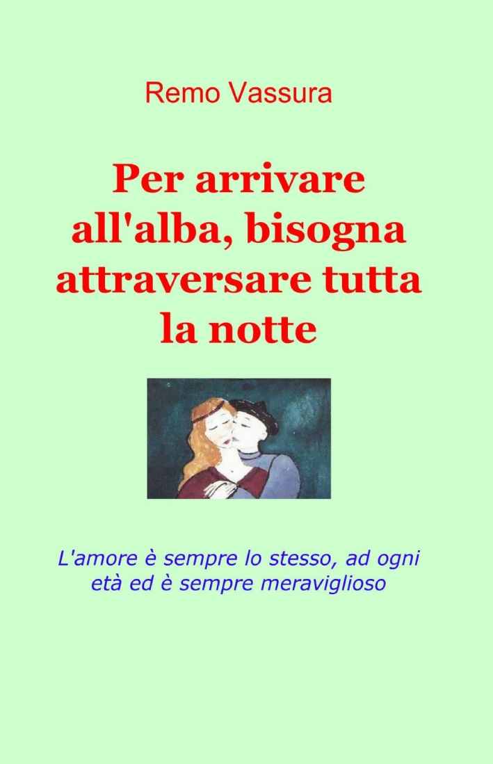 Per arrivare all'alba, bisogna attraversare tutta la notte Per arrivare all'alba, bisogna attraversare tutta la notte