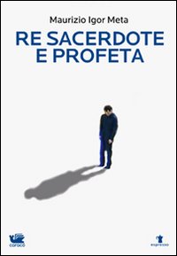 Re sacerdote e profeta Re sacerdote e profeta