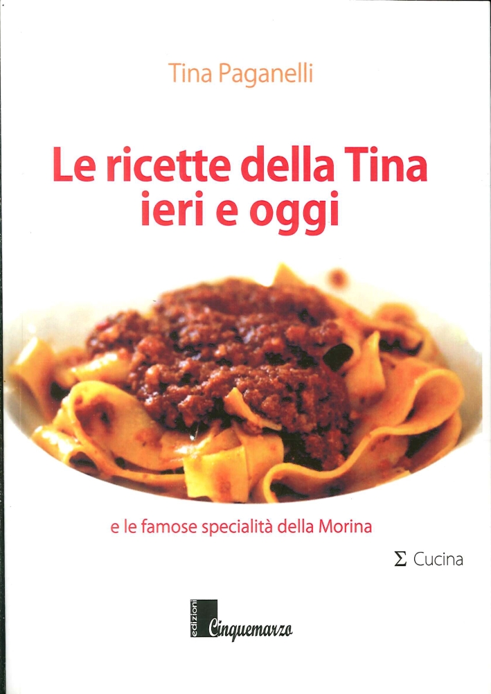 Le Ricette della Tina Ieri e Oggi e le Famose Specialità della Morina Le Ricette della Tina Ieri e Oggi e le Famose Specialità della Morina