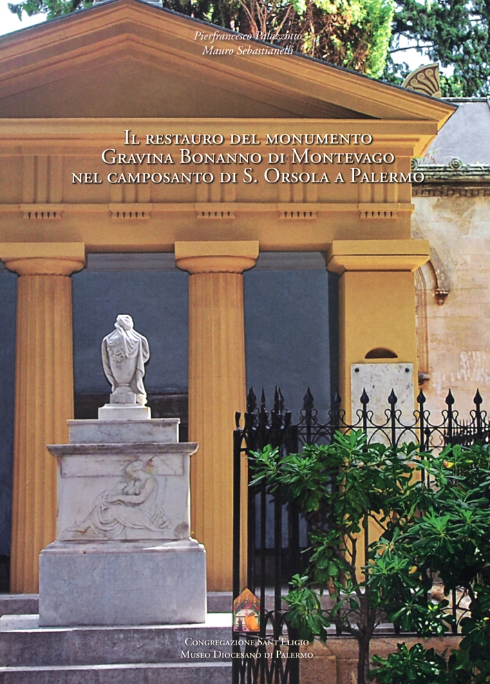 Il restauro del monumento Gravina Bonanno di Montevago nel camposanto di S. Orsola a Palermo Il restauro del monumento Gravina Bonanno di Montevago nel camposanto di S. Orsola a Palermo