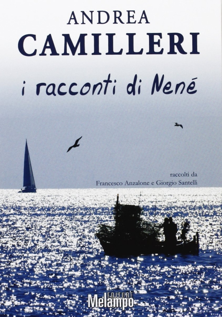 Andrea Camilleri. I racconti di Nenè Andrea Camilleri. I racconti di Nenè