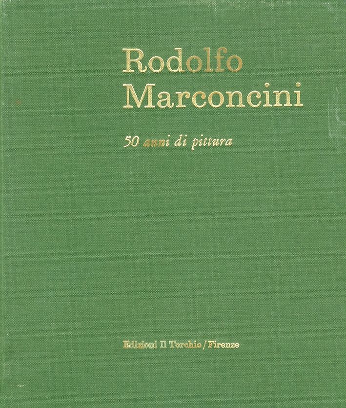 Rodolfo Marconcini. 50 Anni di Pittura Rodolfo Marconcini. 50 Anni di Pittura